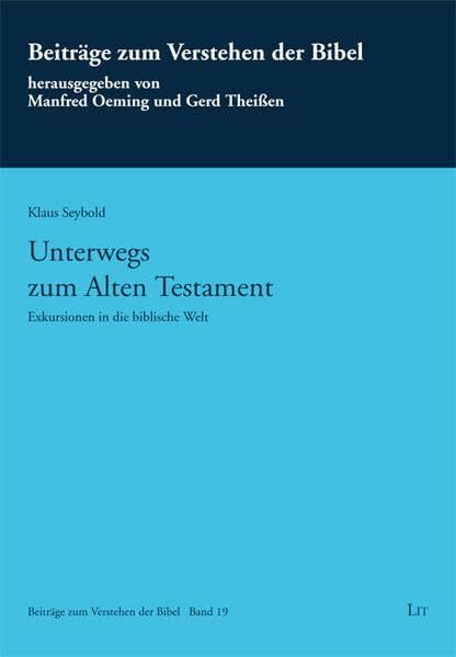 Unterwegs zum Alten Testament: Exkursionen in die biblische Welt (Beiträge zum Verstehen der Bibel)