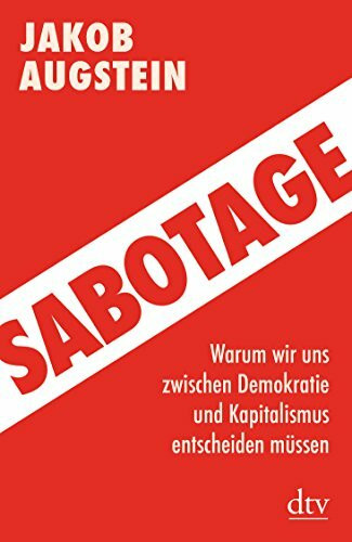Sabotage: Warum wir uns zwischen Demokratie und Kapitalismus entscheiden müssen, Aktualisierte Neuausgabe