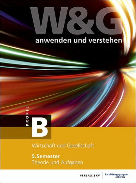 W&G anwenden und verstehen, B-Profil, 5. Semester, Bundle ohne Lösungen: Bundle: Theorie und Aufgaben inkl. Enhanced Book und Wissens-Check