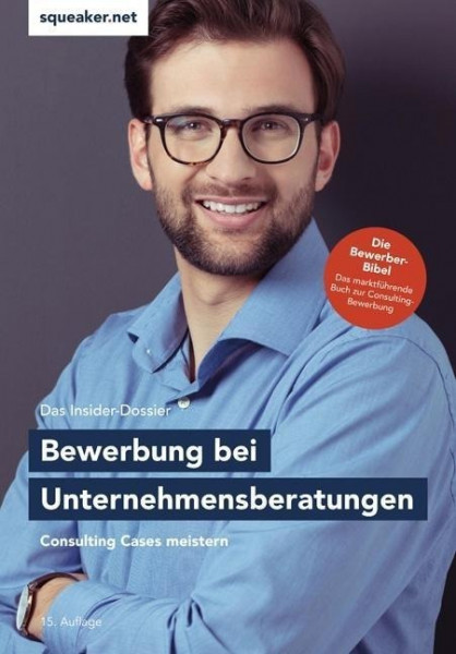 Das Insider-Dossier: Bewerbung bei Unternehmensberatungen