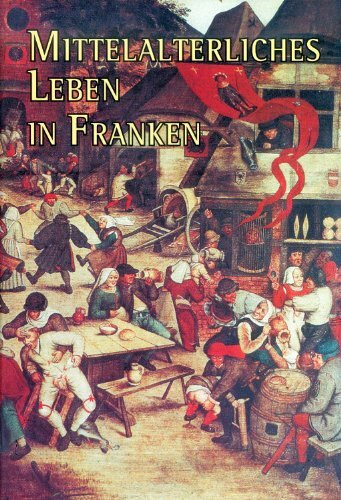 Ritter, Burgen und Dörfer /Mittelalterliches Leben in Franken