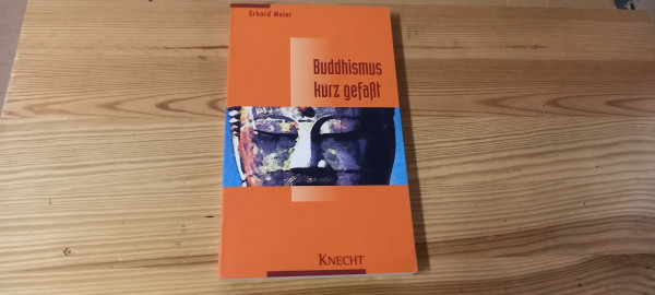 Buddhismus kurz gefasst