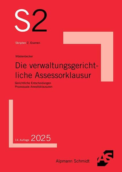 Die verwaltungsgerichtliche Assessorklausur: Gerichtliche Entscheidungen, Prozessuale Anwaltsklausuren (S2-Skripten)