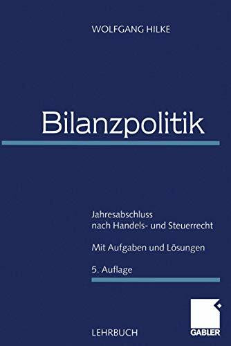 Bilanzpolitik: Jahresabschluss nach Handels- und Steuerrecht