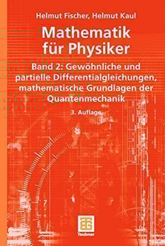 Mathematik für Physiker: Band 2: Gewöhnliche und partielle Differentialgleichungen, mathematische Grundlagen der Quantenmechanik (Teubner Studienbücher Mathematik)