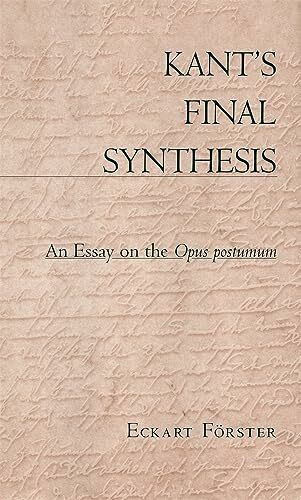 Kant's Final Synthesis: An Essay on the Opus Postumum