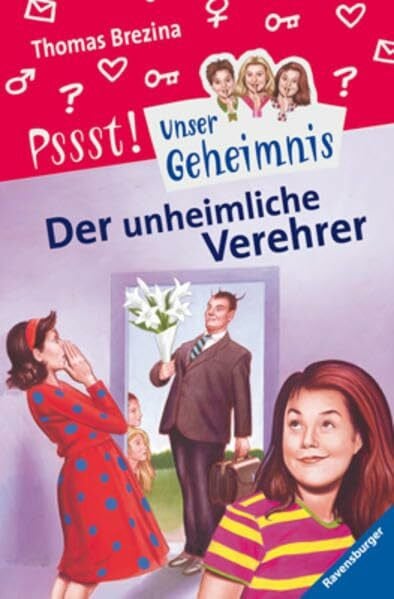 Pssst, Unser Geheimnis, Bd.2, Der unheimliche Verehrer