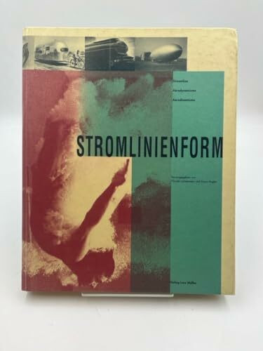 Stromlinienform: Katalogbuch z. gleichnamigen Ausstell. im Museum f. Gestaltung Zürich 23. Mai bis 2. August 1992, im Bauhaus Dessau Nov. 1992 bis ... Hagen v. 27. März bis 30. Mai 1993.