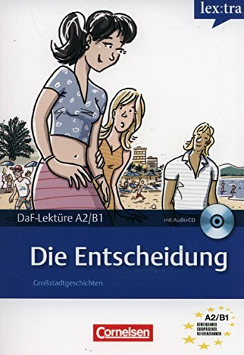 Lextra - Deutsch als Fremdsprache - Lektüren: A2-B1 - Die Entscheidung: Lektüre mit Hörbuch: Großstadtgeschichten. DaF-Lernkrimi. Niveau A2/B1