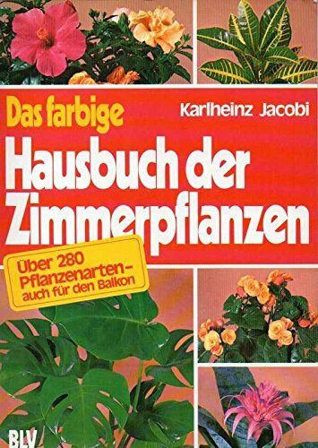 Das farbige Hausbuch der Zimmerpflanzen.