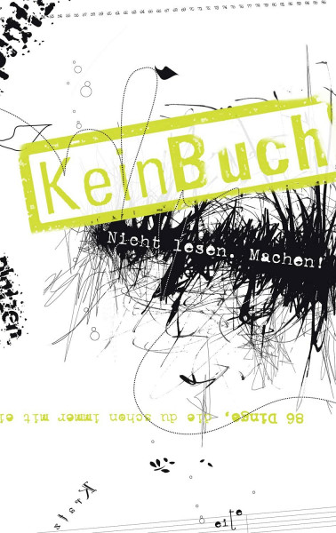 KeinBuch: 86 Dinge, die du schon immer mit einem Buch tun wolltest, aber nie durftest