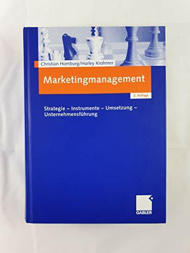 Marketingmanagement: Strategie - Instrumente - Umsetzung - Unternehmensführung