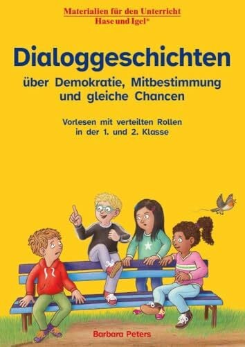 Dialoggeschichten über Demokratie, Mitbestimmung und gleiche Chancen: Vorlesen mit verteilten Rollen in der 1. und 2. Klasse