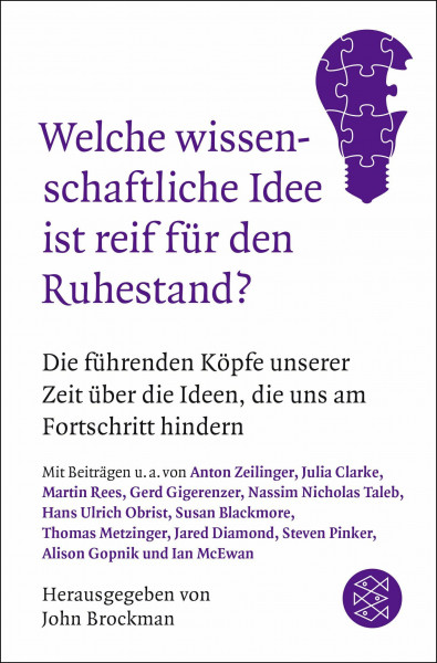 Welche wissenschaftliche Idee ist reif für den Ruhestand?: Die führenden Köpfe unserer Zeit über die Ideen, die uns am Fortschritt hindern