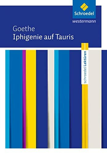 Schroedel Lektüren: Johann Wolfgang von Goethe: Iphigenie auf Tauris Textausgabe