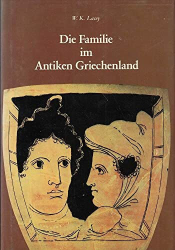 Die Familie im Antiken Griechenland (Kulturgeschichte der Antiken Welt)