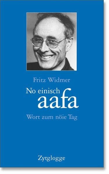 No einisch aafa: Wort zum nöie Tag und Gedicht