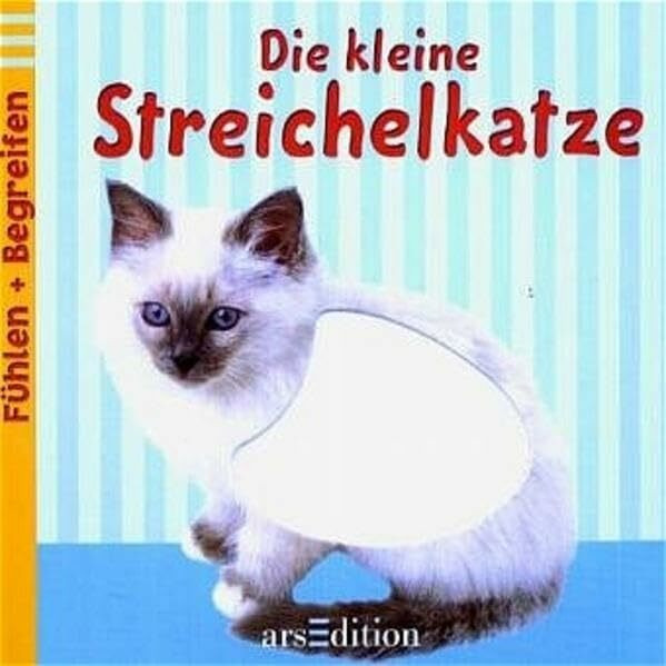 Die kleine Streichelkatze (Fühlen & Begreifen)