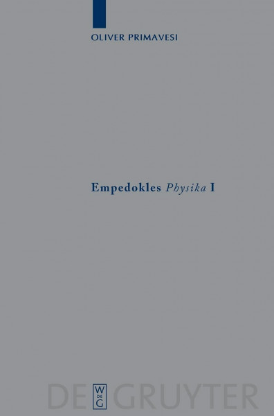 Empedokles "Physika" I: Eine Rekonstruktion des zentralen Gedankengangs (Archiv für Papyrusforschung und verwandte Gebiete – Beihefte, 22, Band 22)