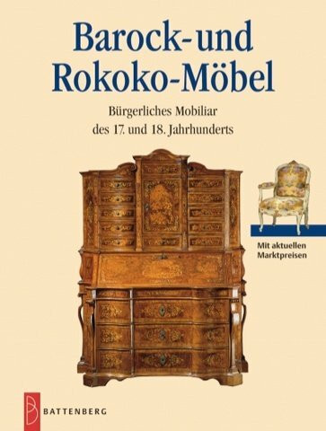 Barock- und Rokokomöbel. Mobiliar aus Bürgerhäusern und Herrensitzen des 17. und 18. Jahrhunderts
