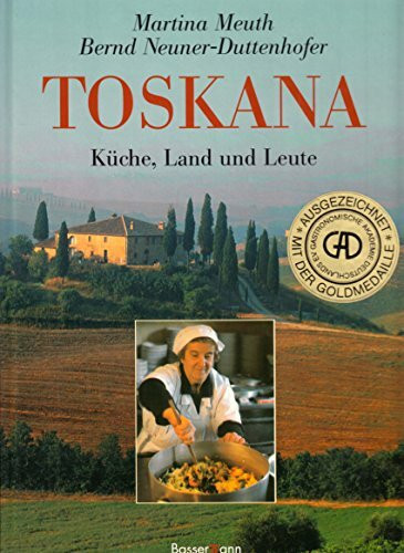 Toskana: Küche, Land und Leute