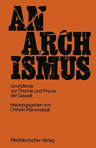 Anarchismus. Grundtexte zur Theorie und Praxis der Gewalt
