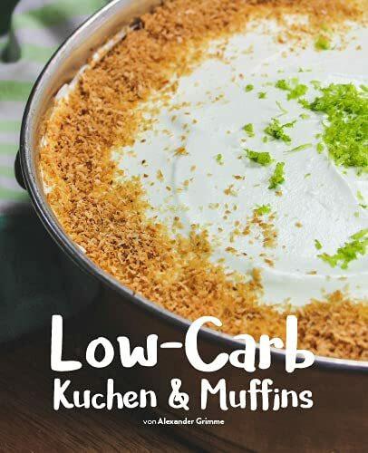 Low-Carb Kuchen & Muffins (49 Low-Carb Backrezepte ohne Mehl) von Essen ohne Kohlenhydrate