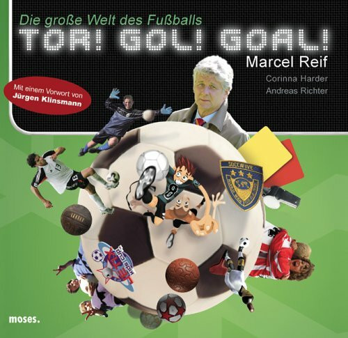 Tor! Gol! Goal!: Die grosse Welt des Fussballs