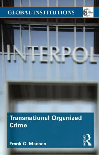 Transnational organized crime (Routledge Global Institutions)