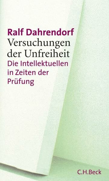 Versuchungen der Unfreiheit: Die Intellektuellen in Zeiten der Prüfung