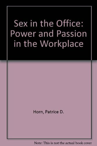 Sex In The Office: Power And Passion In The Workplace