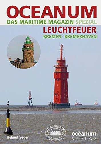 OCEANUM, das maritime Magazin SPEZIAL Leuchtfeuer Bremen + Bremerhaven: Leuchtfeuer Bremen + Bremerhaven