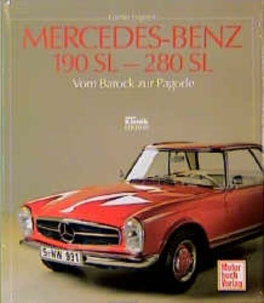 Mercedes-Benz 190 SL - 280 SL: Vom Barock zur Pagode