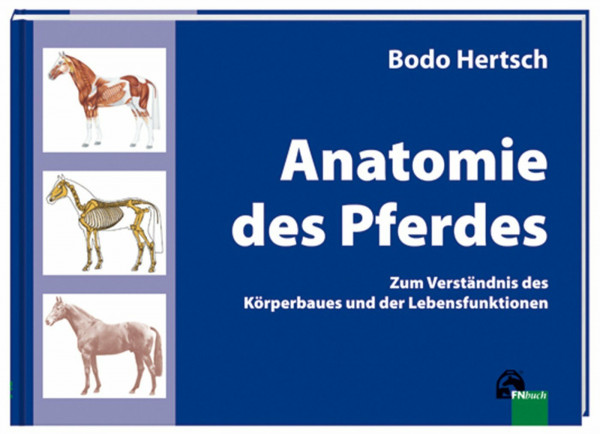 Anatomie des Pferdes: Zum Verständnis des Körperbaues und der Lebensfunktionen