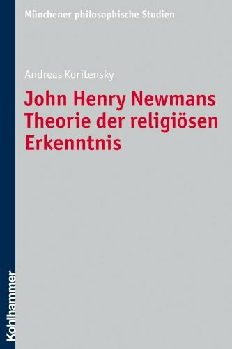 John Henry Newmans Theorie der religiösen Erkenntnis (Münchener philosophische Studien. Neue Folge, Band 31)