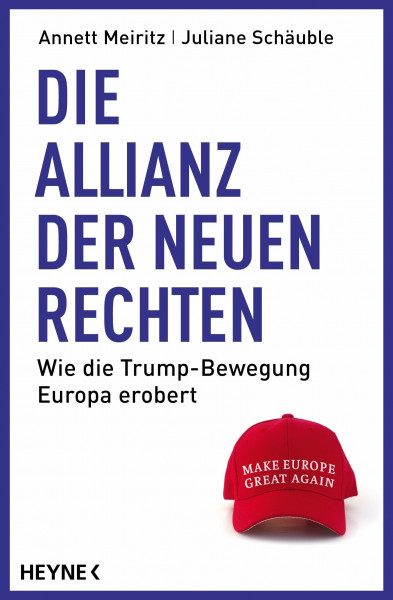 Die Allianz der Neuen Rechten: Wie die Trump-Bewegung Europa erobert - Make Europe Great Again?