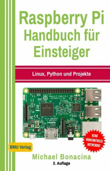 Raspberry Pi: Handbuch für Einsteiger: Linux, Python und Projekte