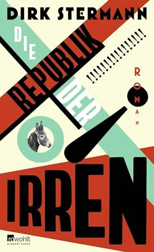 Die Republik der Irren: ein historischer Roman über den verrücktesten Staat der Geschichte