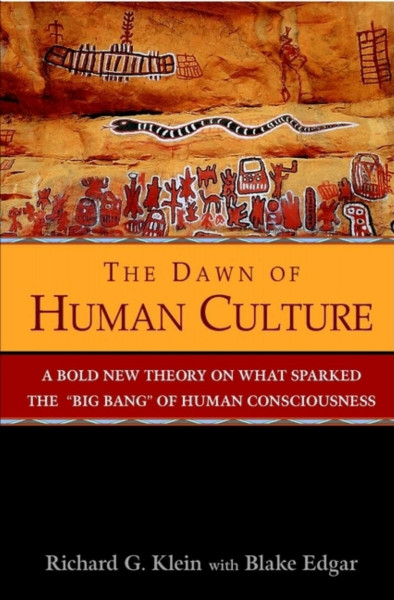 The Dawn of Human Culture: A Bold New Theory on What Sparked the 'Big Bang' of Human Consciousness
