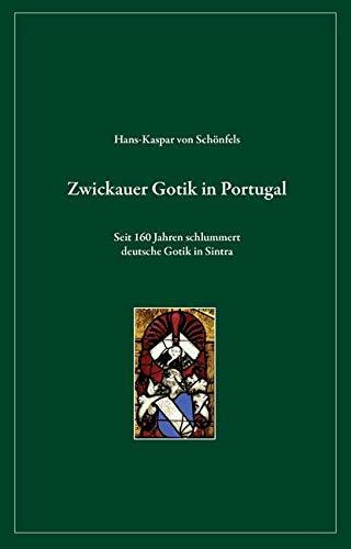 Zwickauer Gotik in Portugal: Seit 160 Jahren schlummert deutsche Gotik in Sintra