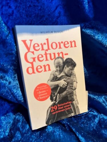 Verloren – Gefunden: 29 Botschaften über einen verlorenen Sohn