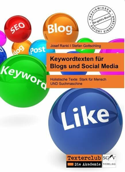 Keywordtexten für Blogs und Social Media: Holistische Texte: Stark für Mensch UND Suchmaschine (So-geht's-Bücher)