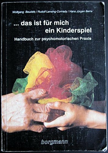 ... das ist für mich ein Kinderspiel. Handbuch zur psychomotorischen Praxis