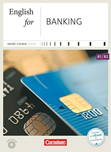 Short Course Series - Englisch im Beruf - English for Special Purposes - B1/B2: English for Banking - Edition 2016 - Coursebook - Incl. E-Book (Short ... Series, English for Special Purposes, B1/B2)