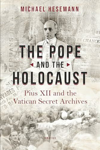 The Pope and the Holocaust: Pius XII and the Vatican Secret Archives