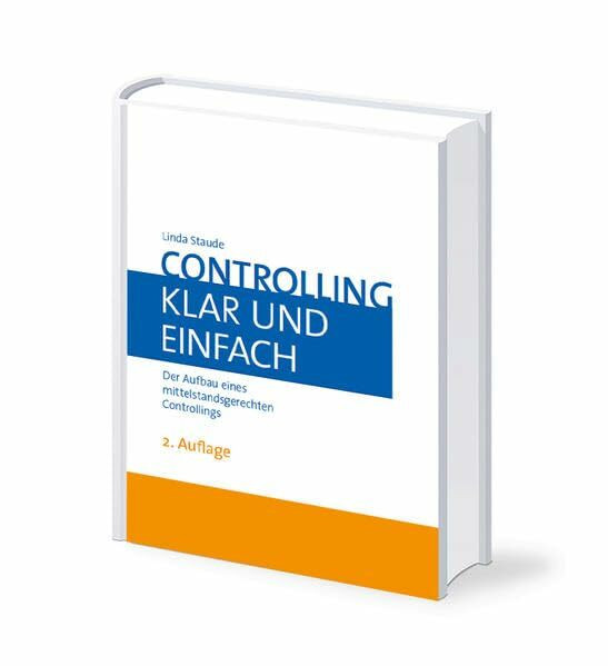 Controlling - klar und einfach: Der Aufbau eines mittelstandsgerechten Controllings