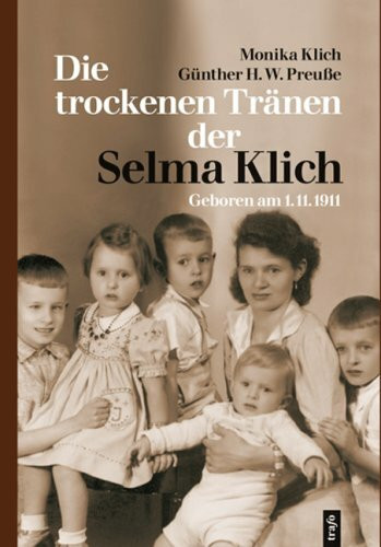 Die trockenen Tränen der Selma Klich: Geboren am 1.11.1911