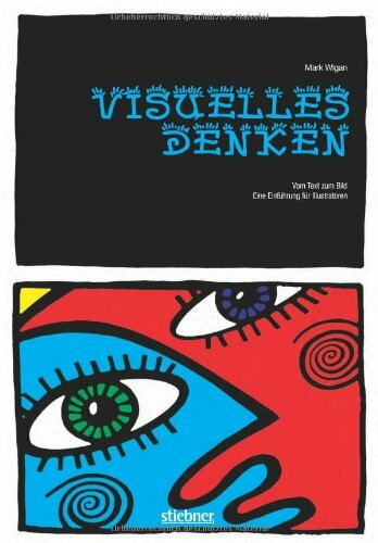 Visuelles Denken: Vom Text zum Bild. Eine Einführung für Illustratoren
