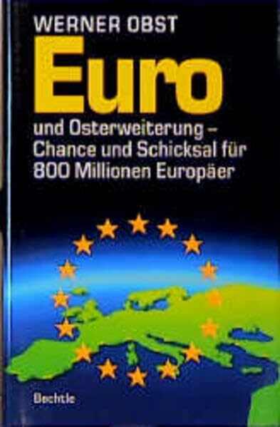 Euro und Osterweiterung: Chance und Schicksal für 800 Millionen Europäer