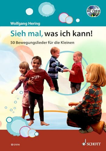 Sieh mal, was ich kann!: 50 Bewegungslieder für die Kleinen